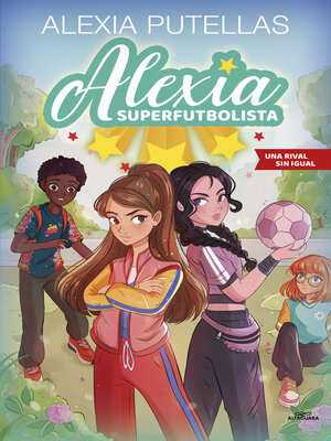 cover image of Alexia Superfutbolista 3--Una rival sin igual